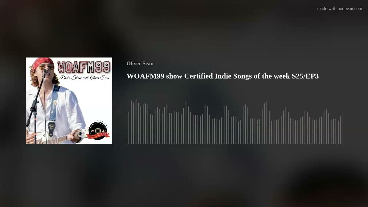 WOAFM99 show Certified Indie Songs of the week S25/EP3