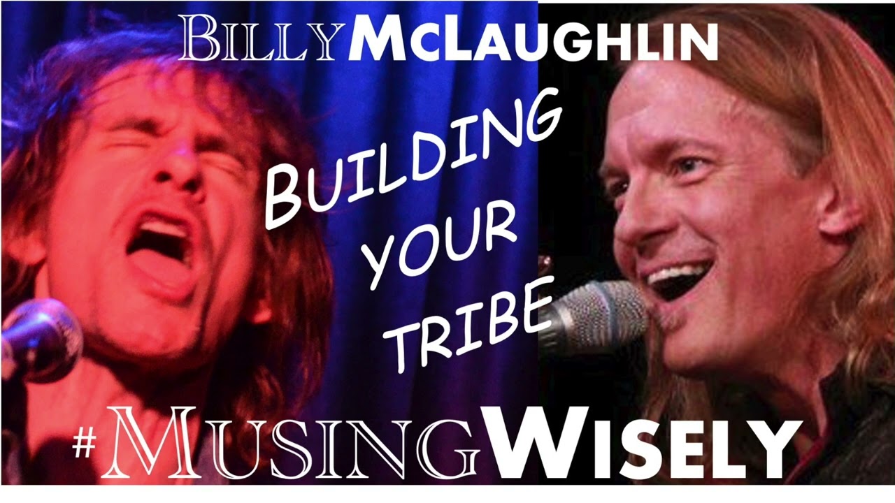 Ep. 15 "Building your tribe" Musing Wisely Podcast Featuring Billy McLaughlin