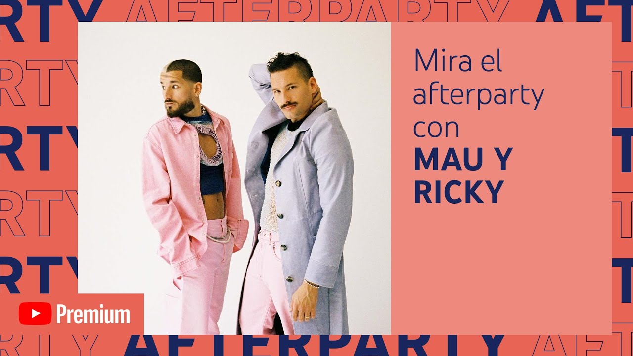 Mau y Ricky’s YouTube Premium Afterparty