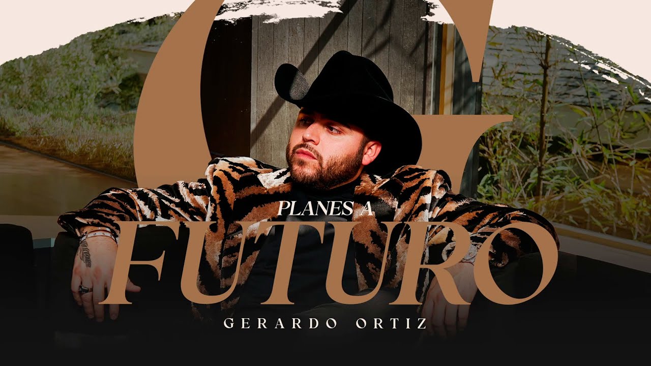 Gerardo Ortiz - Planes A Futuro (Video Lyric)