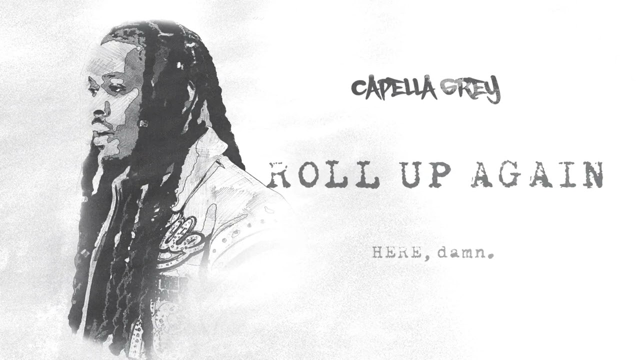 (3) ROLL UP AGAIN - Capella Grey [HERE, damn.] E.P