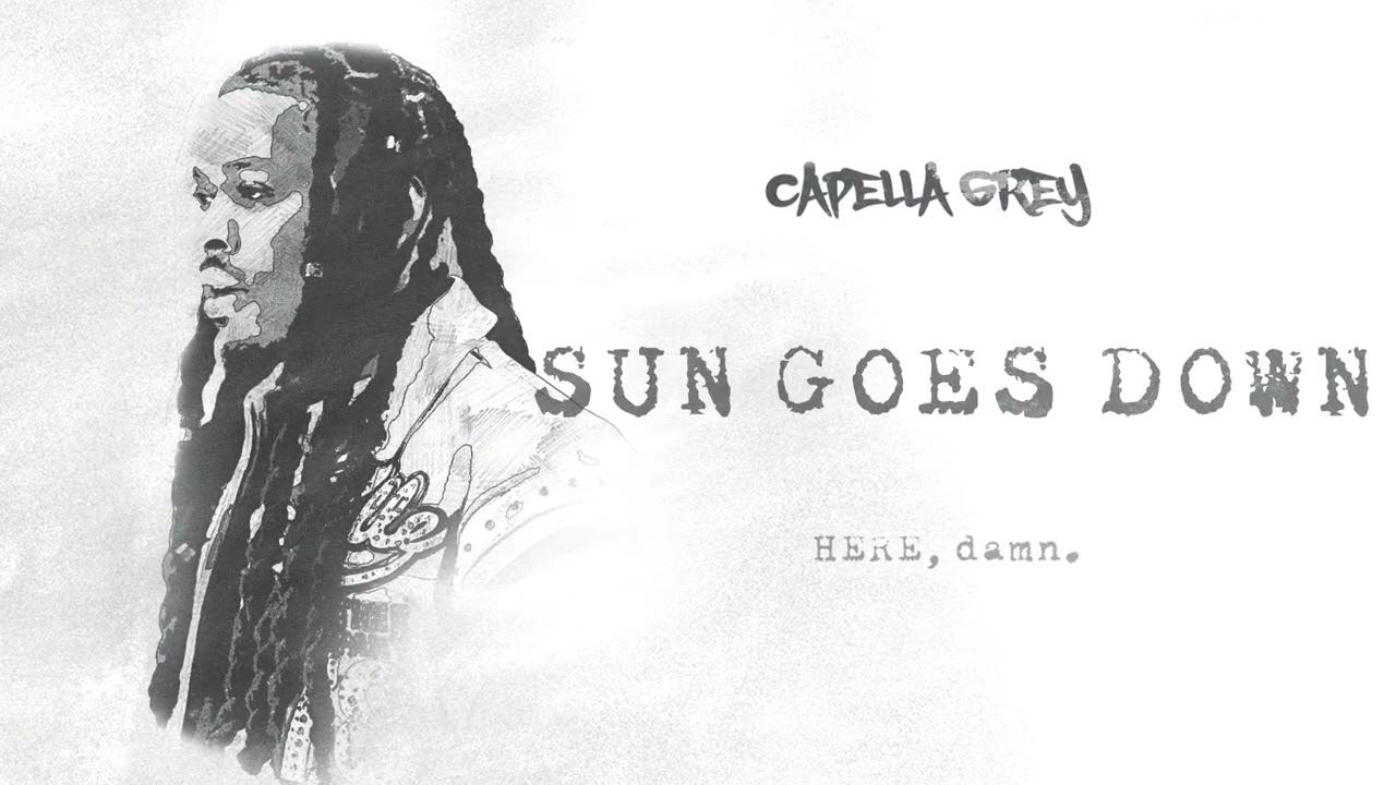 (6) SUN GOES DOWN - Capella Grey [HERE, damn.] E.P