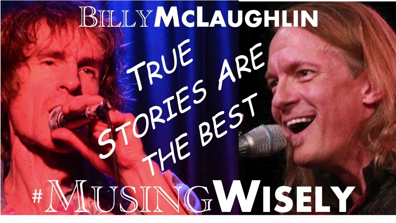 Ep. 17 "True stories are the best" Musing Wisely Podcast Featuring Billy McLaughlin