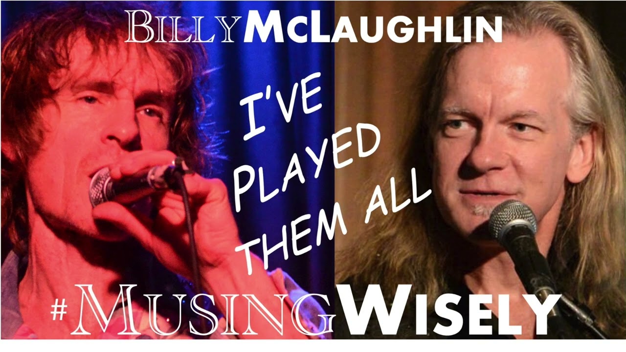 Ep. 18 "I’ve played them all" Musing Wisely Podcast Featuring Billy McLaughlin
