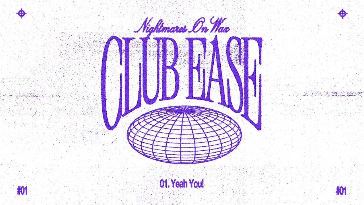 Nightmares on Wax presents CLUB E.A.S.E. - Yeah You!