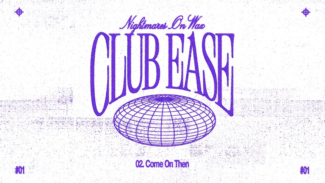 Nightmares on Wax presents CLUB E.A.S.E. - Come On Then
