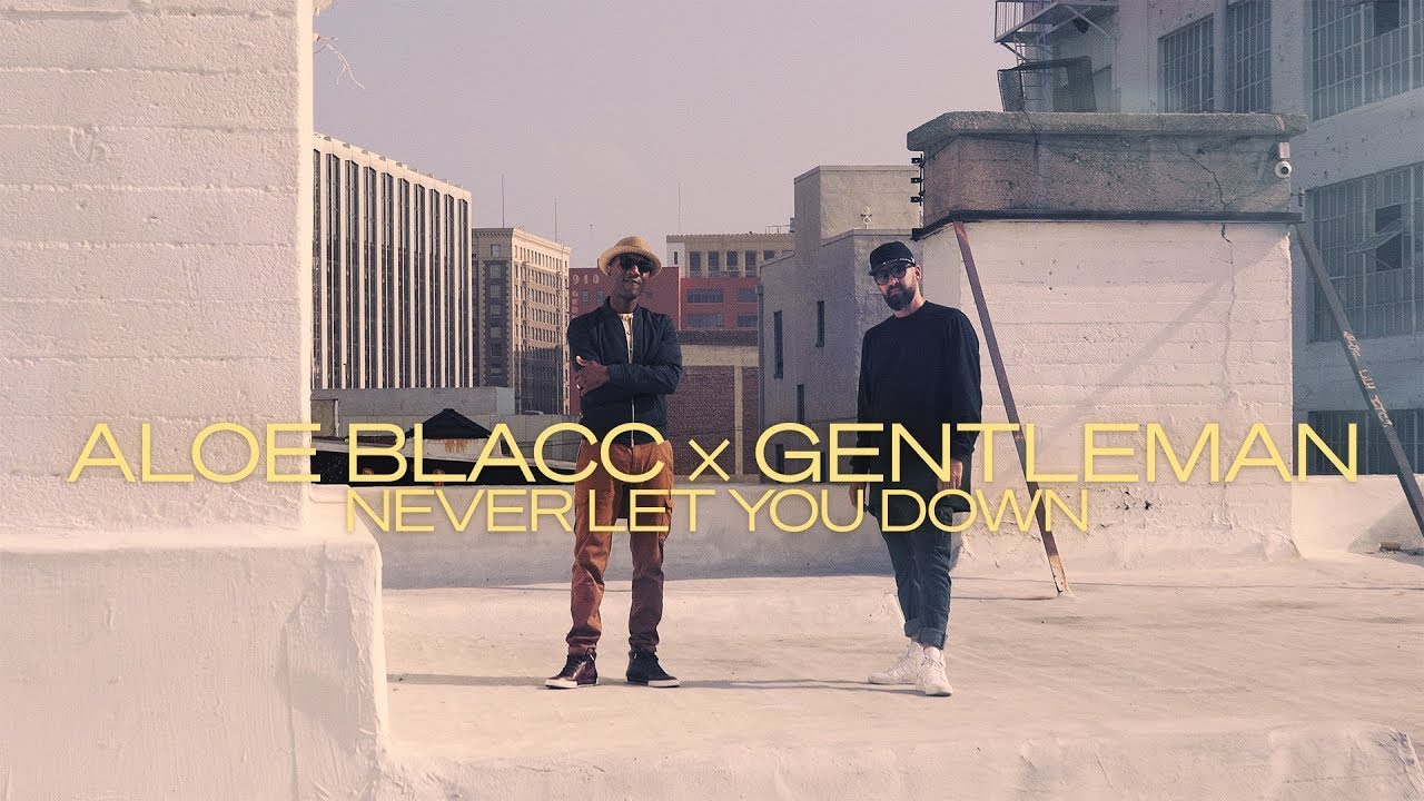 Aloe Blacc × Gentleman - Never Let You Down (Official Video)
