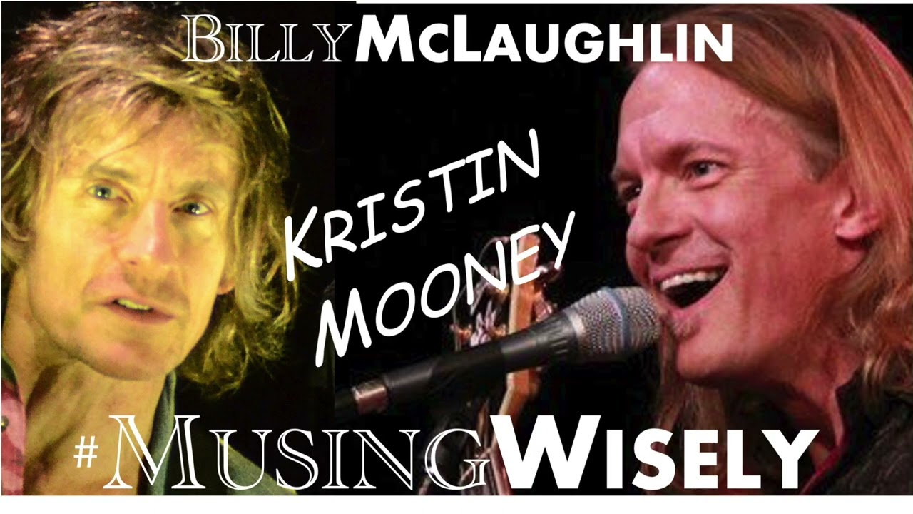 Ep. 22 "Singer Kristin Mooney" Musing Wisely Podcast Featuring Billy McLaughlin