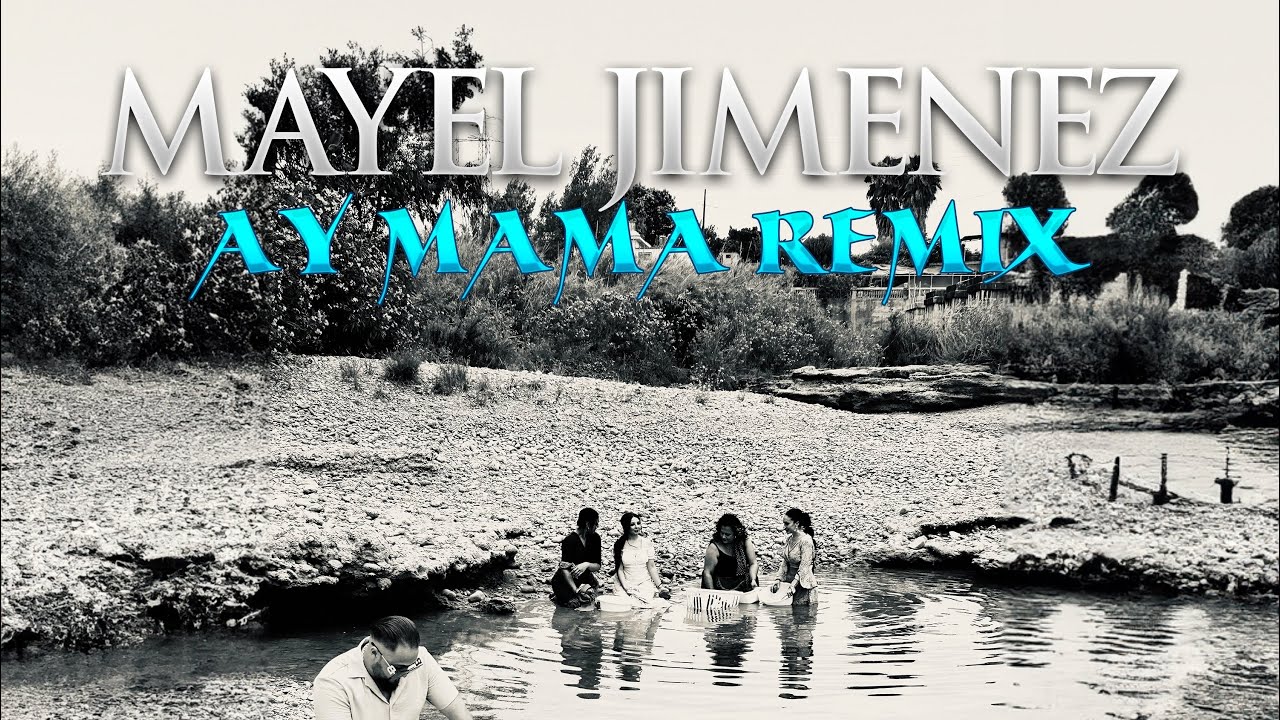 Mayel Jimenez - Ay Mama Remix (clip oficial)