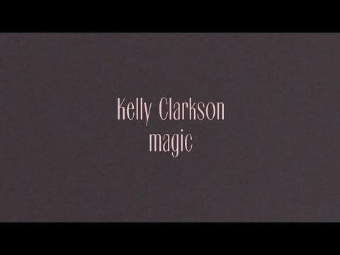 Kelly Clarkson - magic (Official Lyric Video)