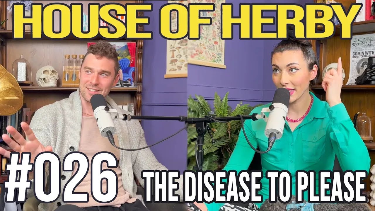 The Disease to Please | House of Herby Podcast | EP 026