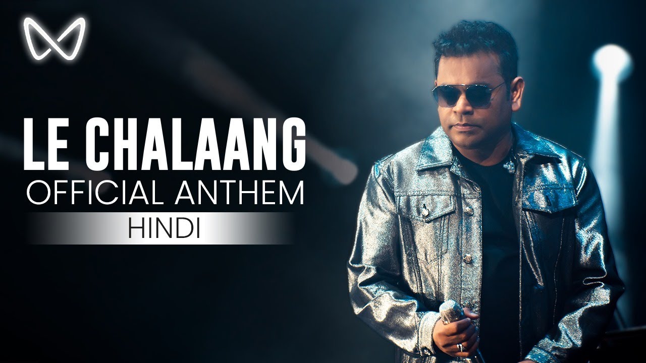 Le Chalaang Official Anthem | A.R. Rahman | Mahindra