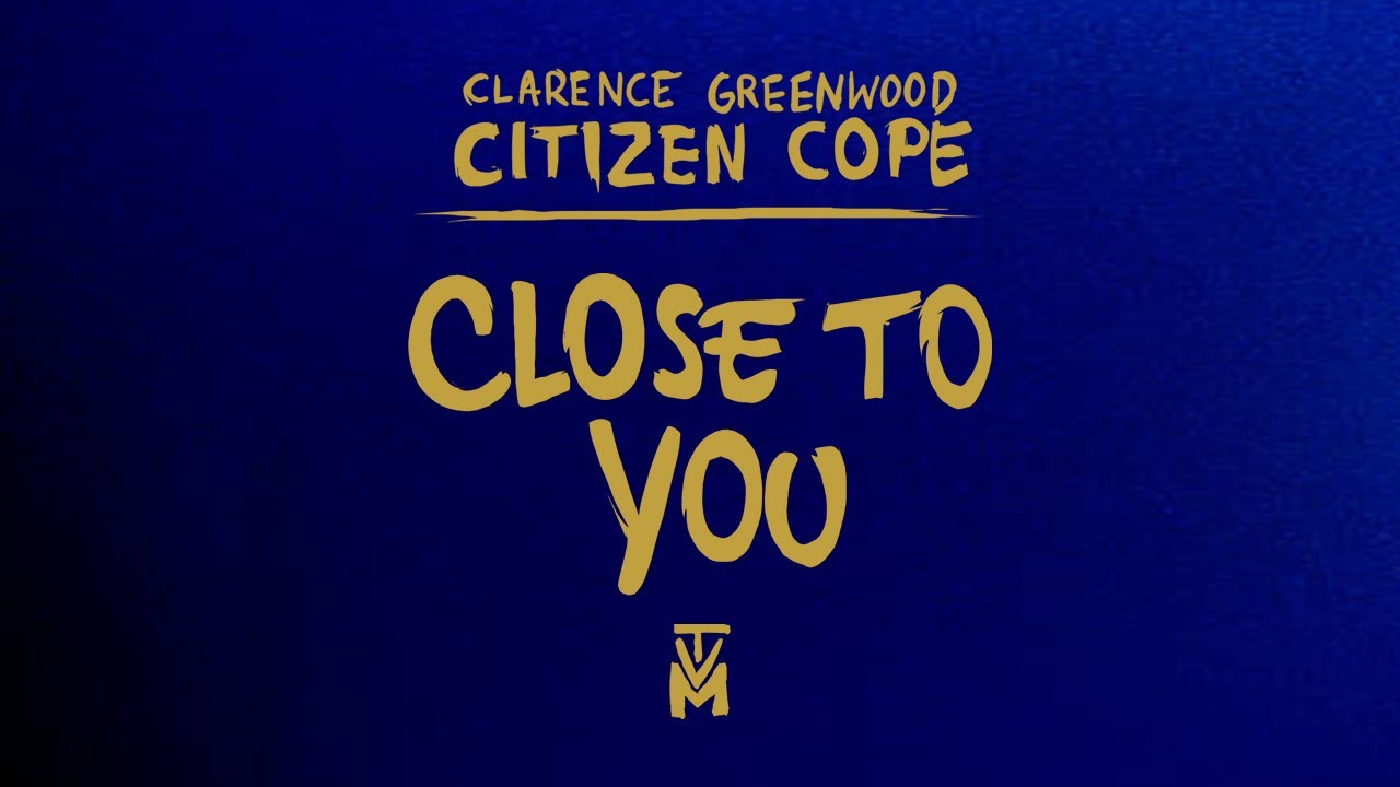 Citizen Cope - Close To You | Official Lyric Video