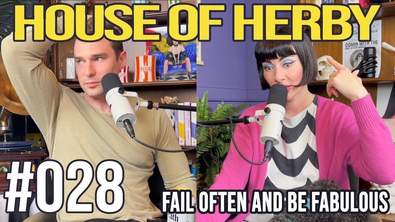 Fail Often and Be Fabulous | House of Herby Podcast | EP 028