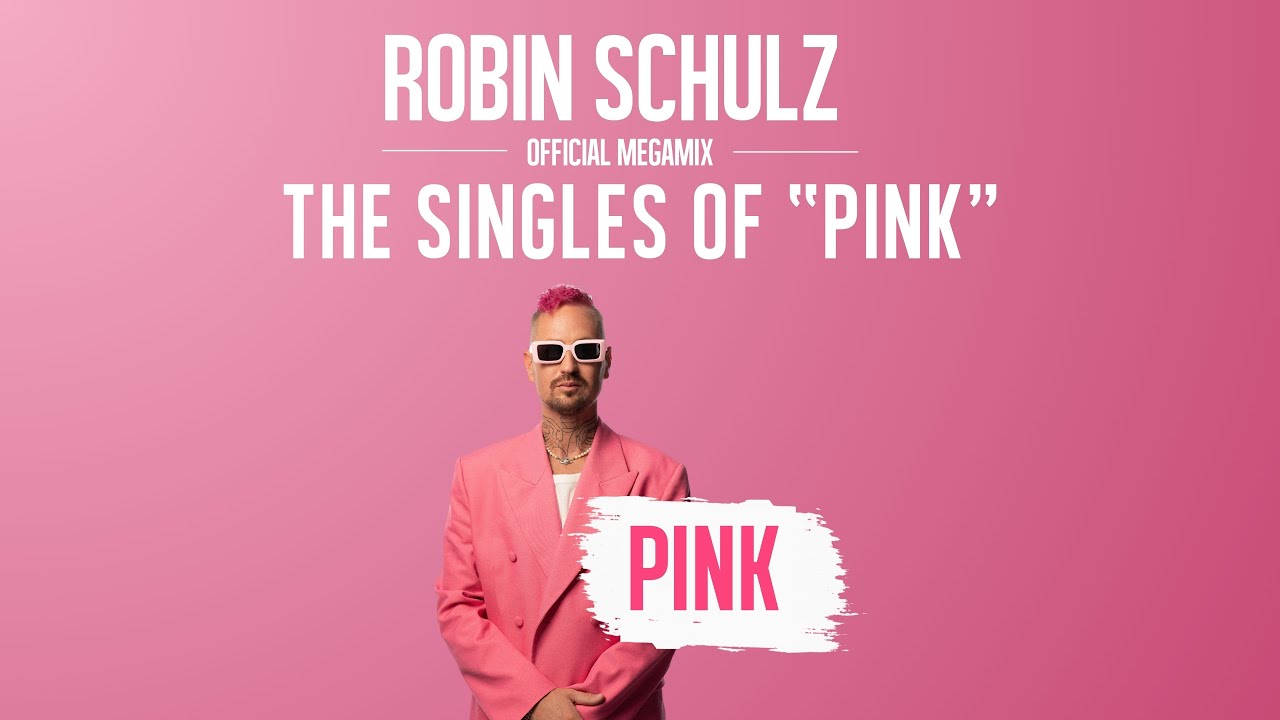 Robin Schulz - The Singles of „Pink“ [Megamix] (Official Video)