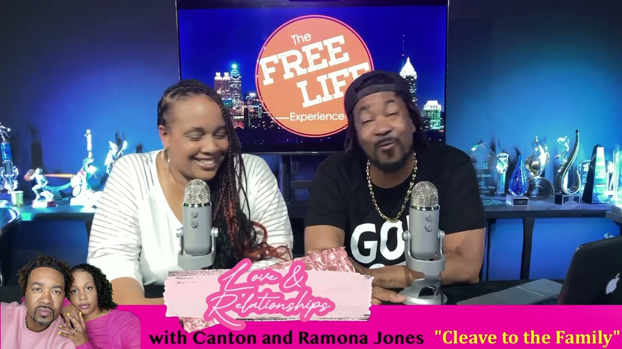 LOVE & RELATIONSHIPS with Canton and Ramona Jones "Cleave to the Family" 090123