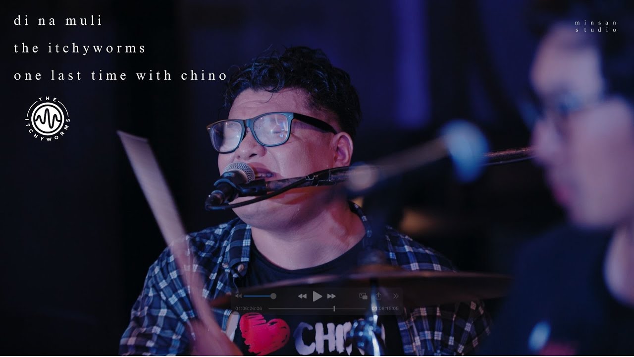The Itchyworms - Di Na Muli - One Last Time With Chino