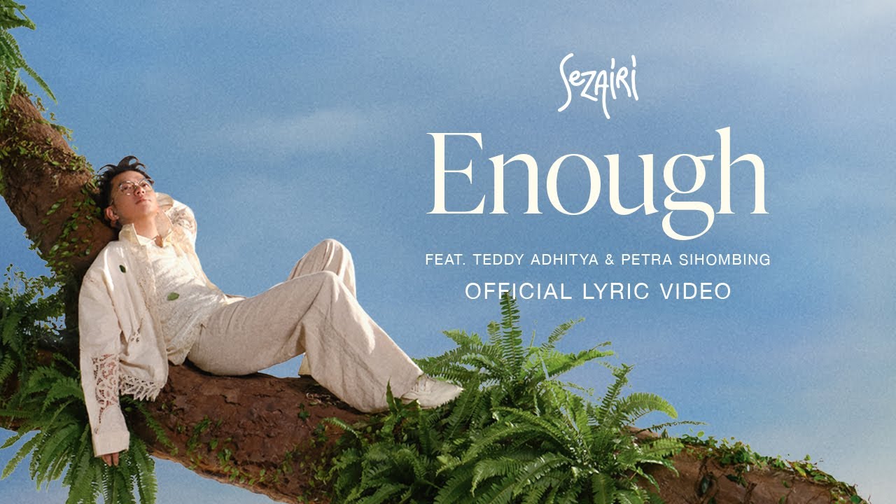 Sezairi - Enough ft. Teddy Adhitya & Petra Sihombing (Official Lyric Video)