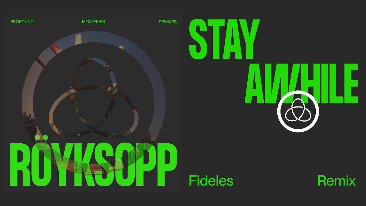 Röyksopp - 'Stay Awhile' ft. Susanne Sundfør (Fideles Remix) (Official Visualiser)