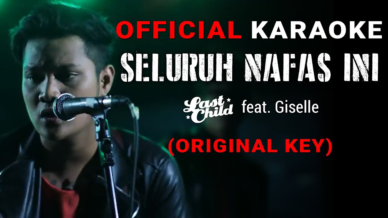 Last Child feat. Giselle - Seluruh Nafas Ini (Official Karaoke) | Original Key