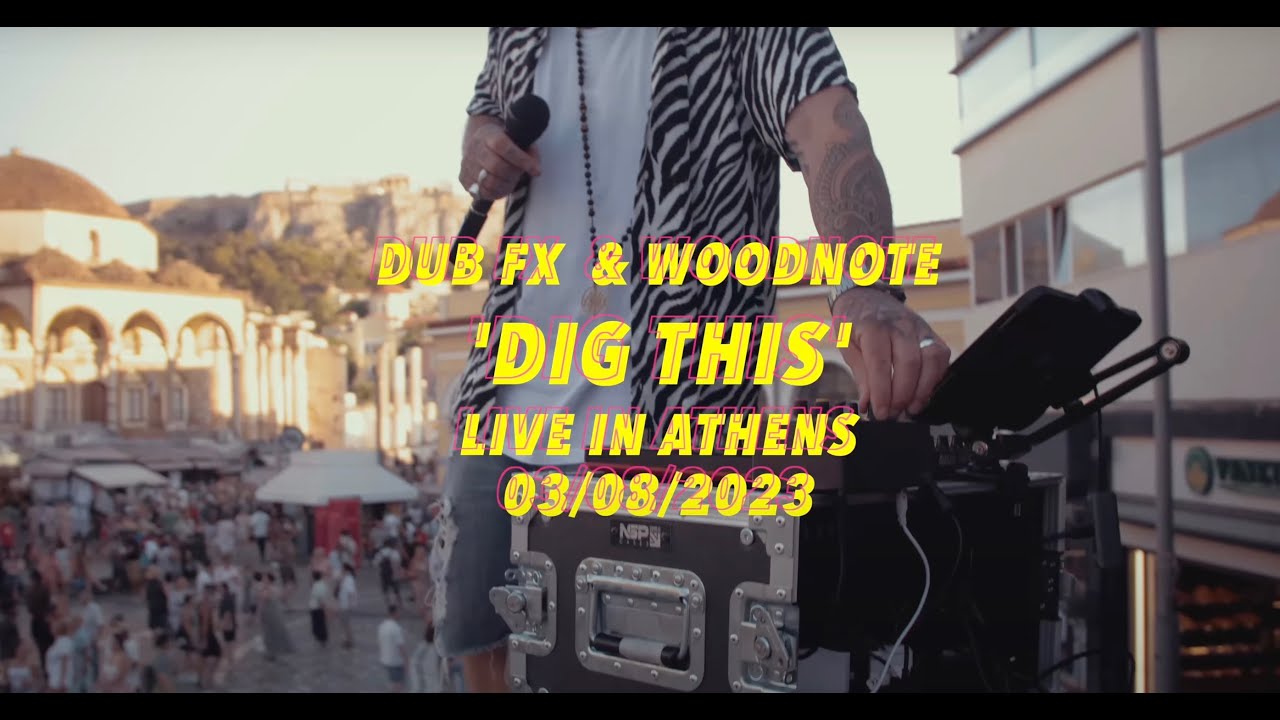 DIG THIS ☀️ DUB FX & WOODNOTE - LIVE IN ATHENS 🇬🇷