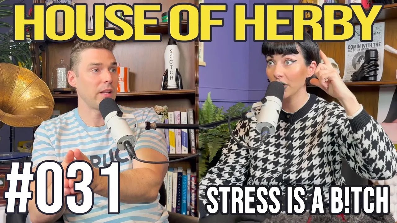 Stress is a B!TCH | House of Herby Podcast | EP 031