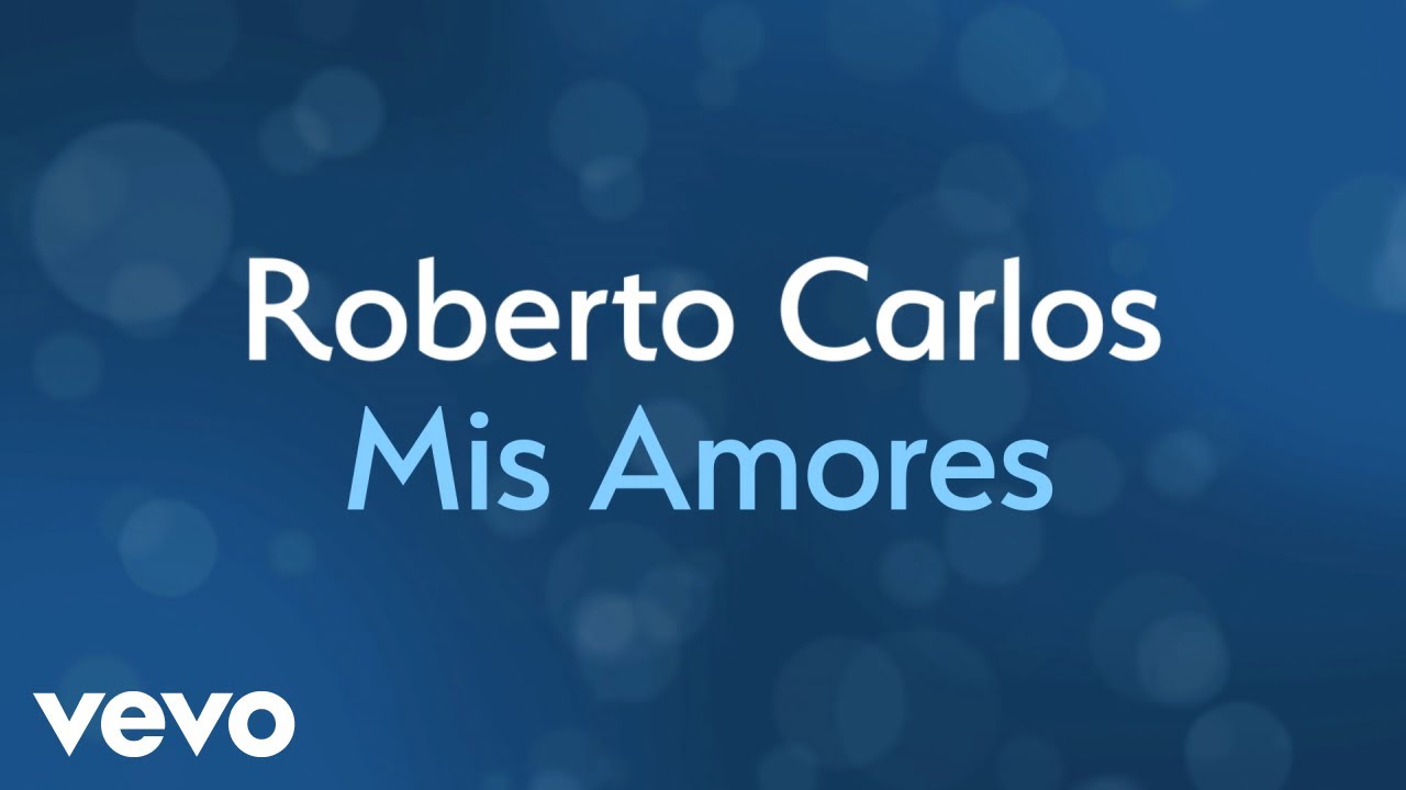 Roberto Carlos - Mis Amores (Lyric Video)