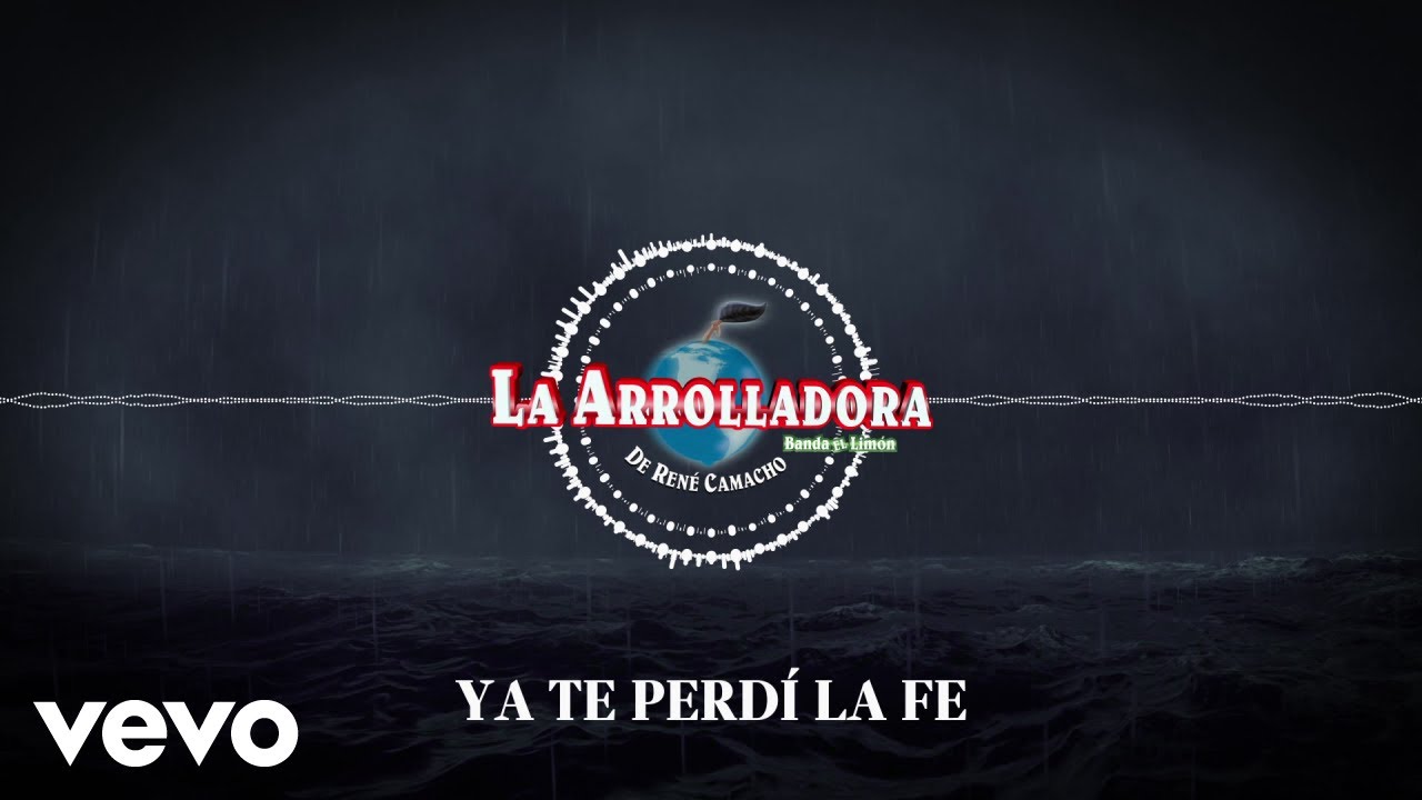 La Arrolladora Banda El Limón De René Camacho - Ya Te Perdí La Fe (Visualizer)