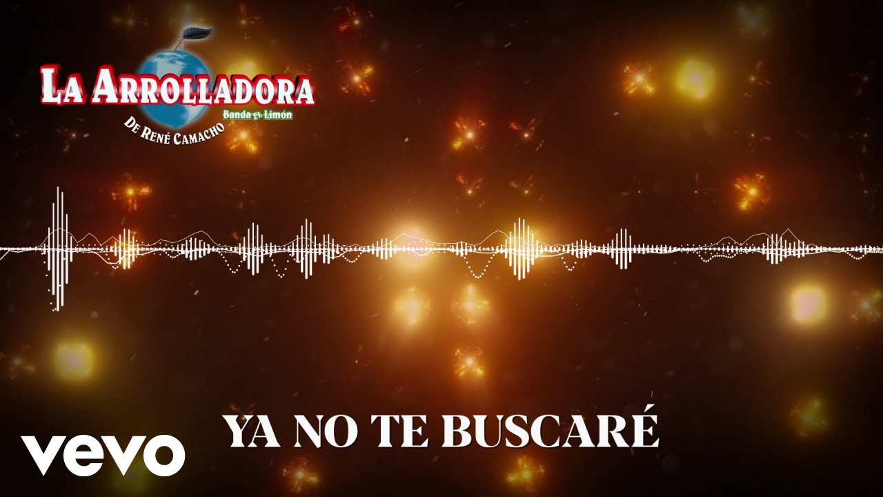 La Arrolladora Banda El Limón De René Camacho - Ya No Te Buscaré (Visualizer)