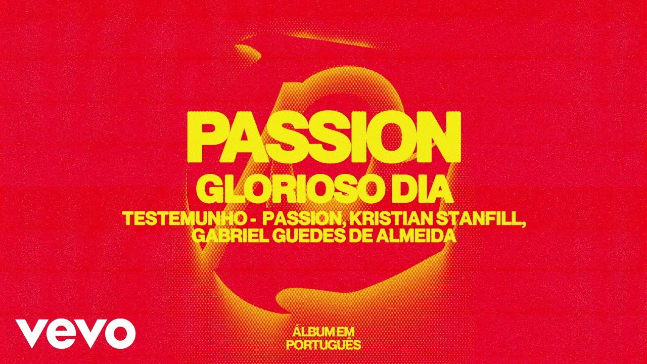 Passion, Gabriel Guedes de Almeida - Glorioso Dia
