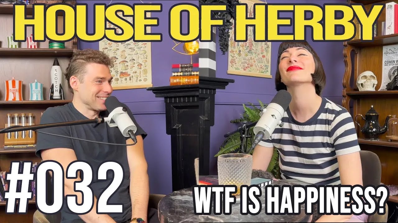 WTF is Happiness? | House of Herby Podcast | EP 032