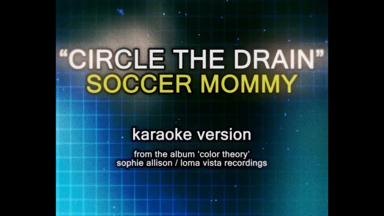 Soccer Mommy - Circle The Drain (Karaoke Video)