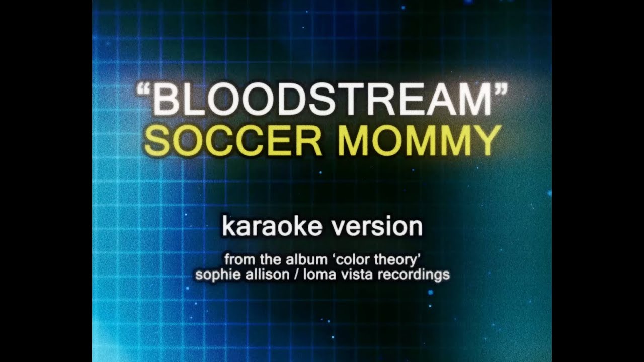 Soccer Mommy - Bloodstream (Karaoke Video)