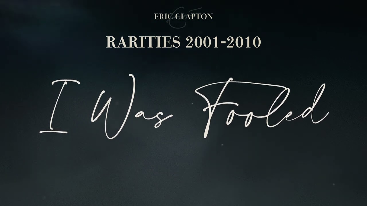 Eric Clapton - I Was Fooled - Bonus Track (Official Visualizer)