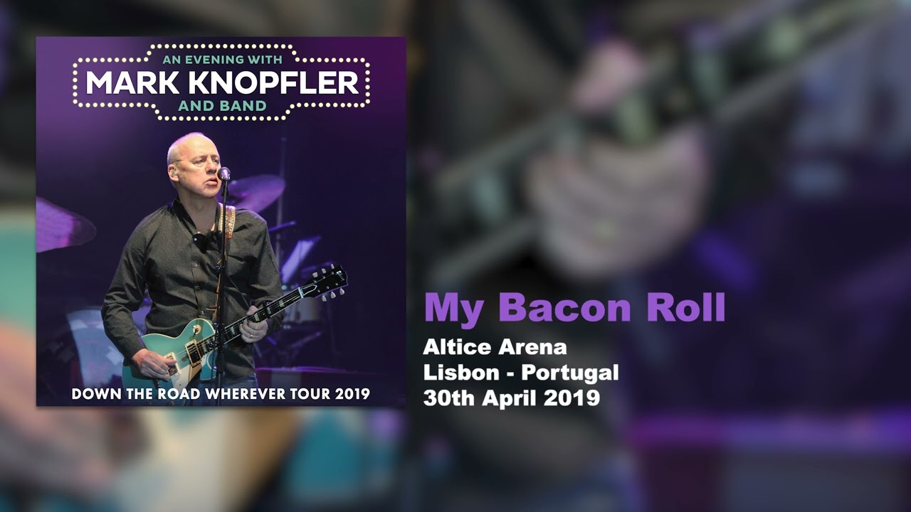 Mark Knopfler - My Bacon Roll (Live, Down The Road Wherever Tour 2019)