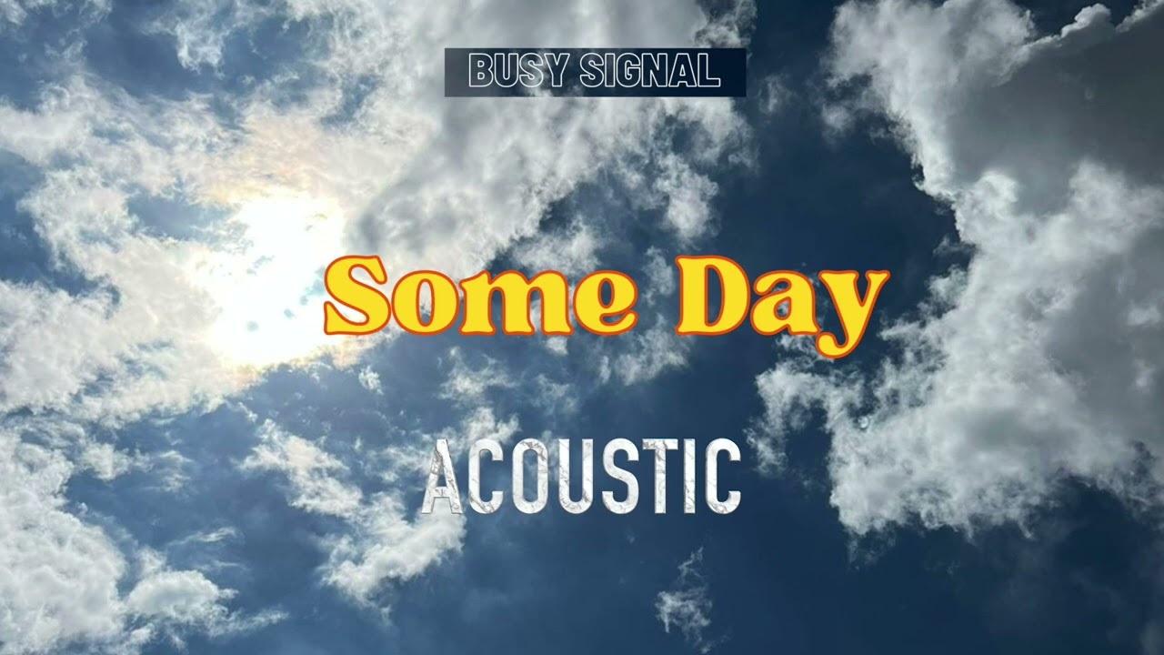 Busy Signal - Some Day (Acoustic) [Official Audio]