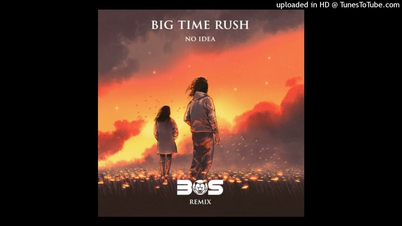 Big Time Rush - No Idea (BOS Remix)