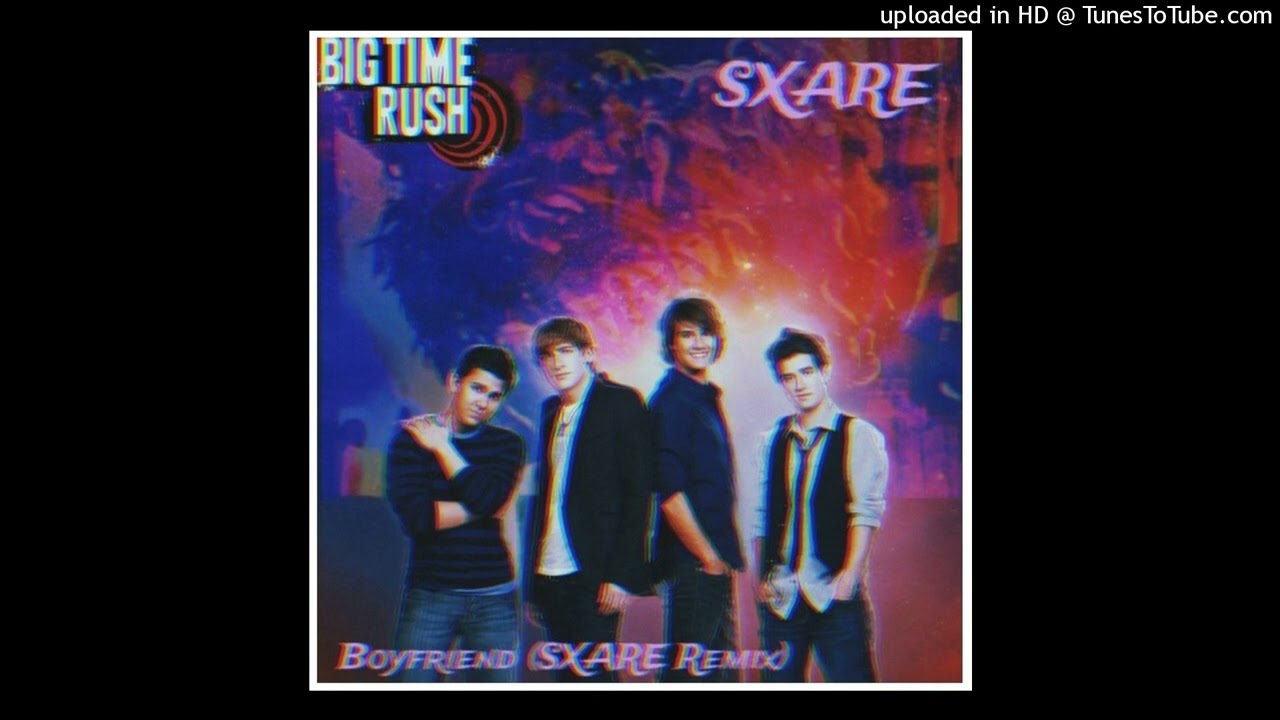 Big Time Rush - Boyfriend (SXARE Remix) - SXARE