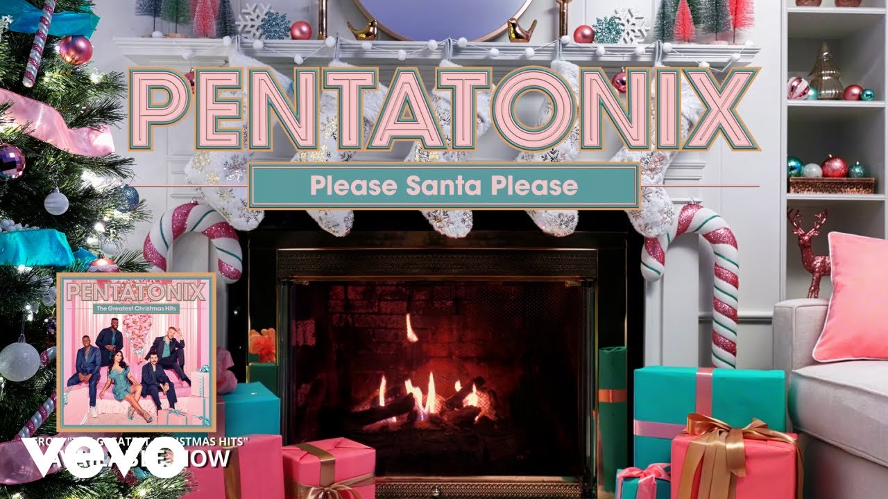 Pentatonix - Please Santa Please (Yule Log)