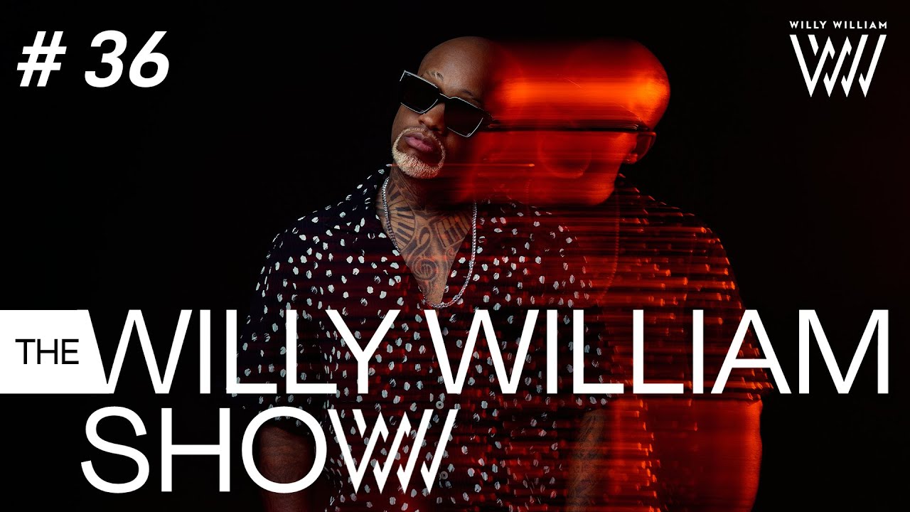 The Willy William Show #36