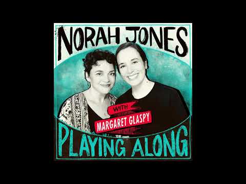 Norah Jones Is Playing Along with Margaret Glaspy (Podcast Episode 28)