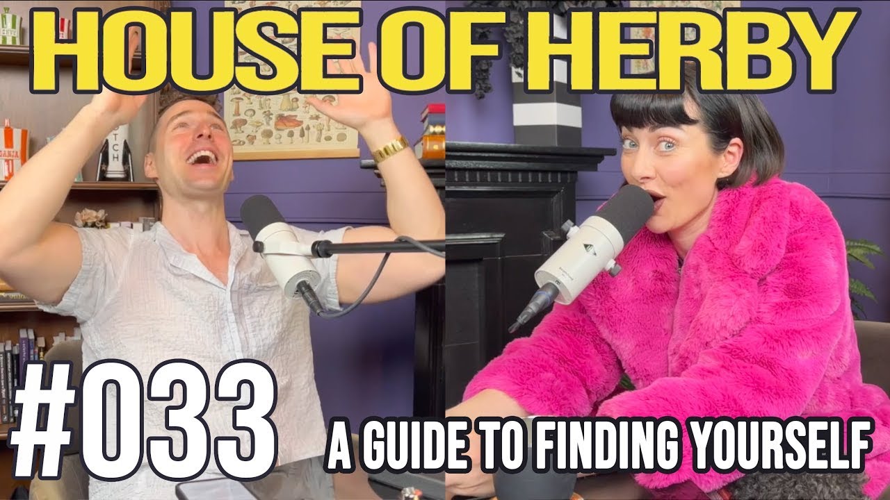 A Guide to Finding Yourself | House of Herby Podcast | EP 033