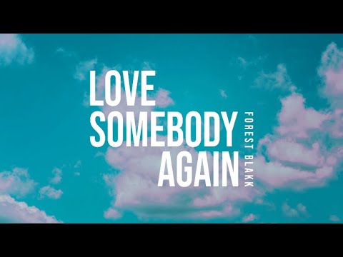 Forest Blakk - Love Somebody Again (Official Lyric Video)