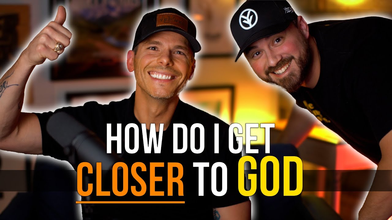 Answering the question: How do I get closer to God?