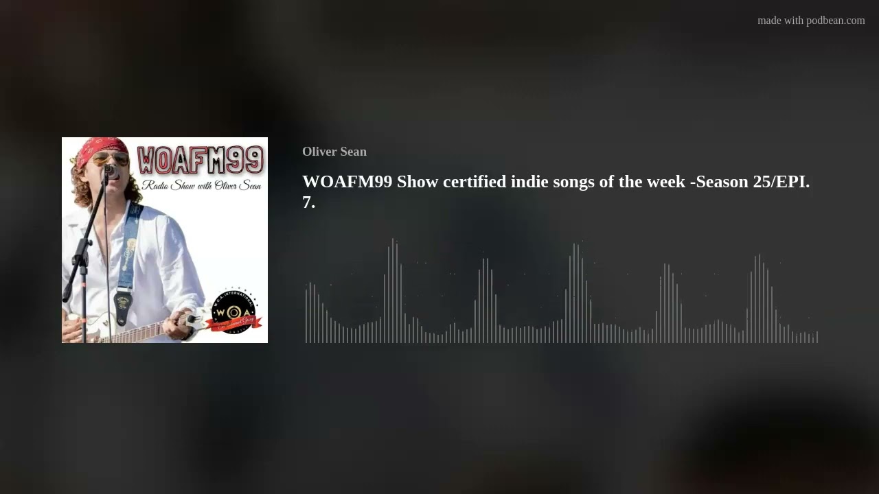 WOAFM99 Show certified indie songs of the week -Season 25/EPI. 7.
