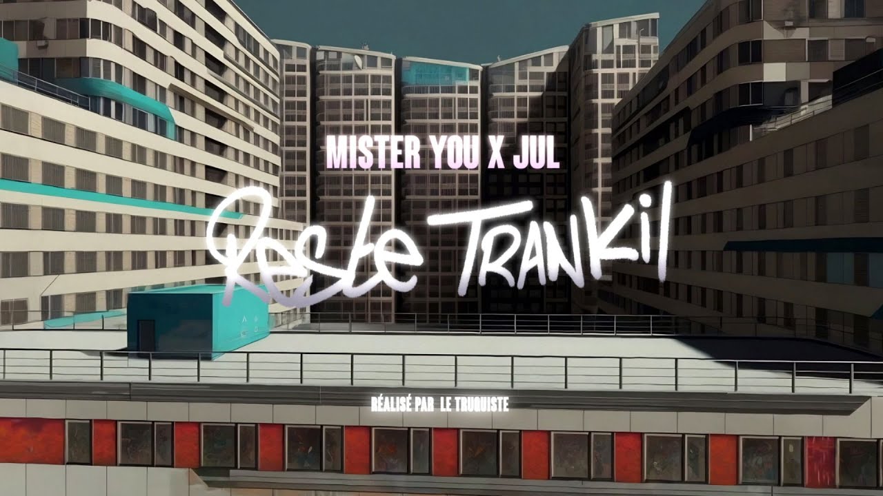 Mister You - Reste Trankil feat. @julsaintjean (Clip Officiel)