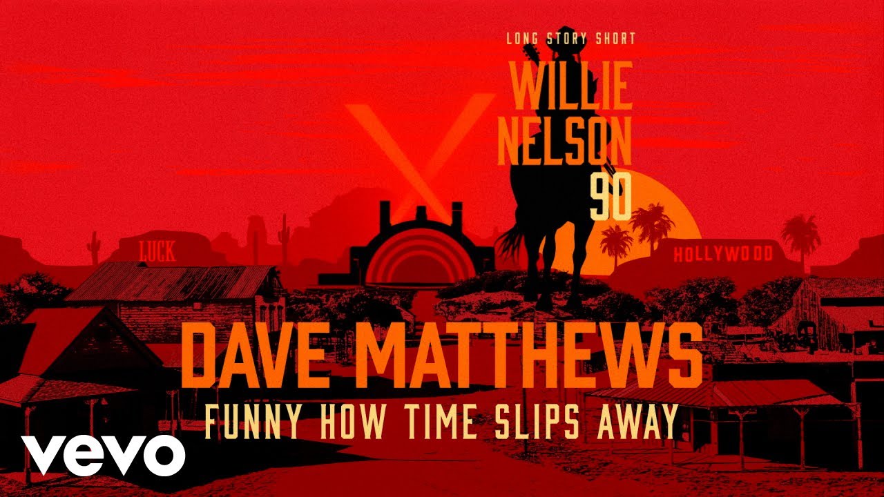 Dave Matthews - Funny How Time Slips Away (Willie Nelson 90: Live At The Hollywood Bowl)