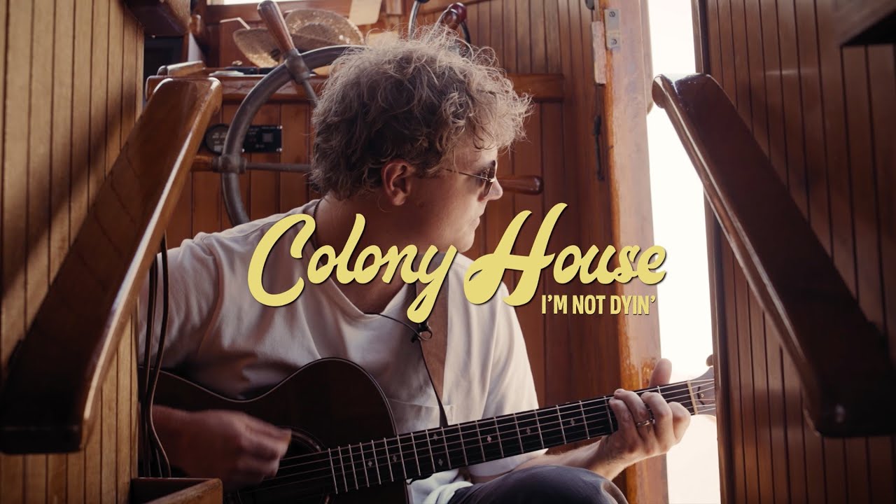 Colony House - I'm Not Dying (On A Tugboat)