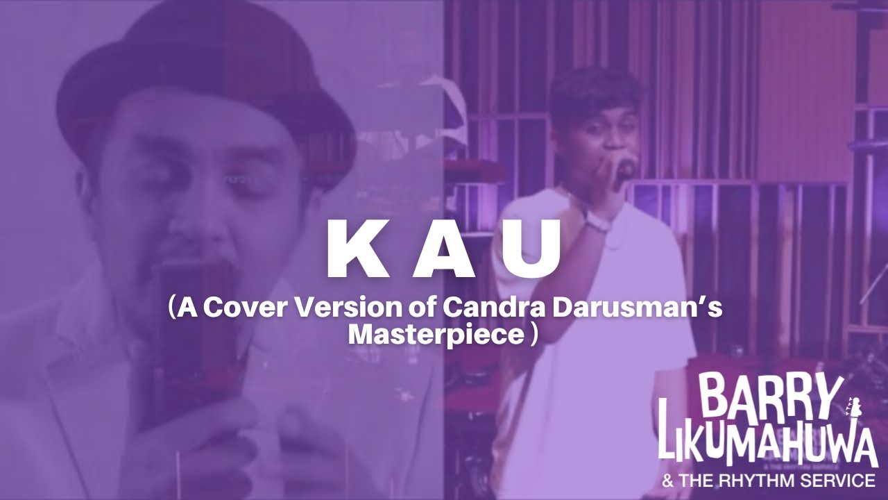 “Kau” - Barry Likumahuwa & The Rhythm Service (Cover Version of Candra Darusman’s masterpiece)