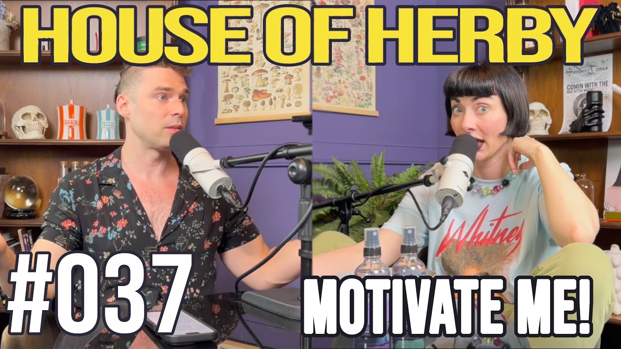 Motivate Me! | House of Herby Podcast | EP 037